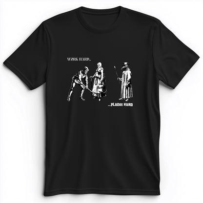 Work Hard Plague Hard Premium Tee