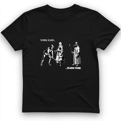 Work Hard Plague Hard T-Shirt