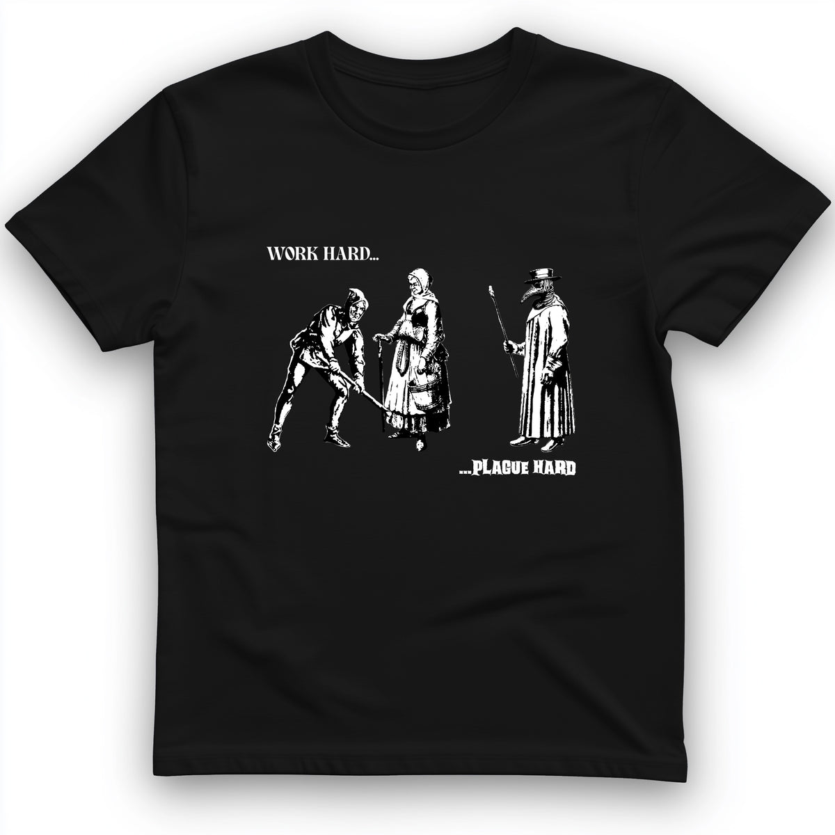 Work Hard Plague Hard T-Shirt