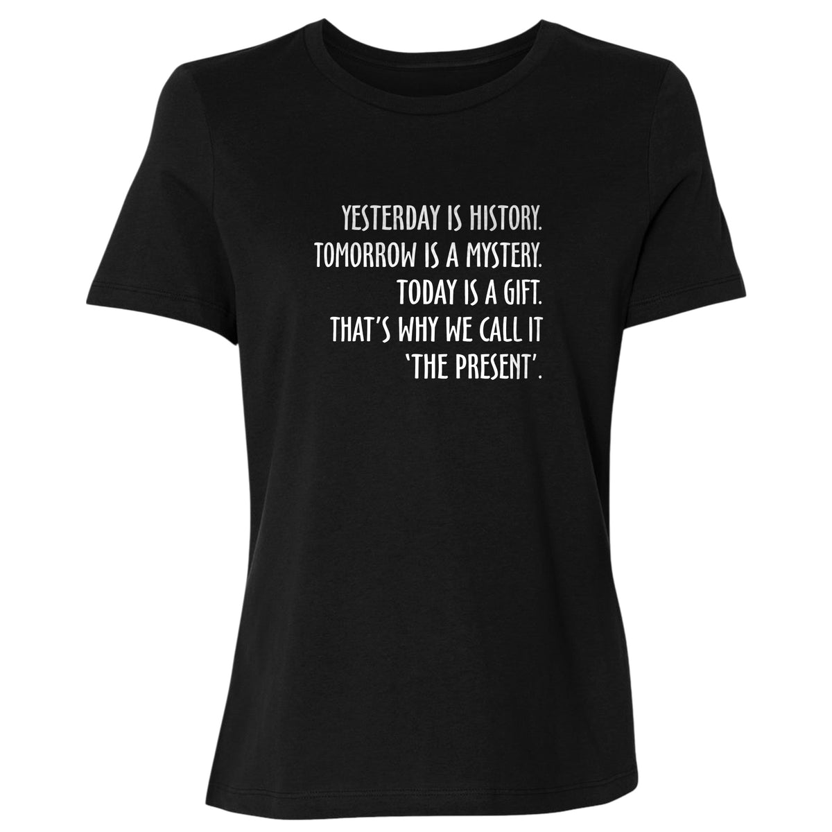 Yesterday Is History Women's T-Shirt