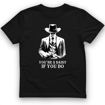 Your A Daisy If You Do T-Shirt