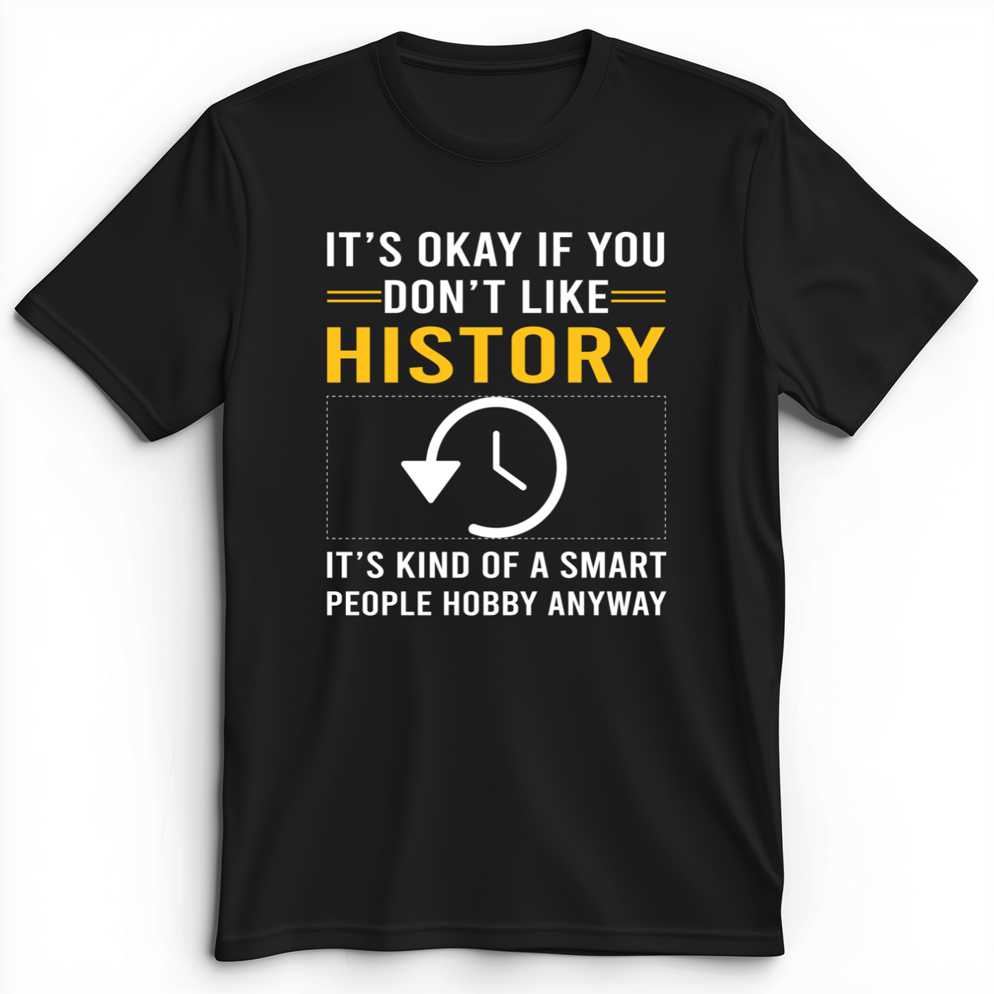 It's OK If You Don't Like History Premium Tee