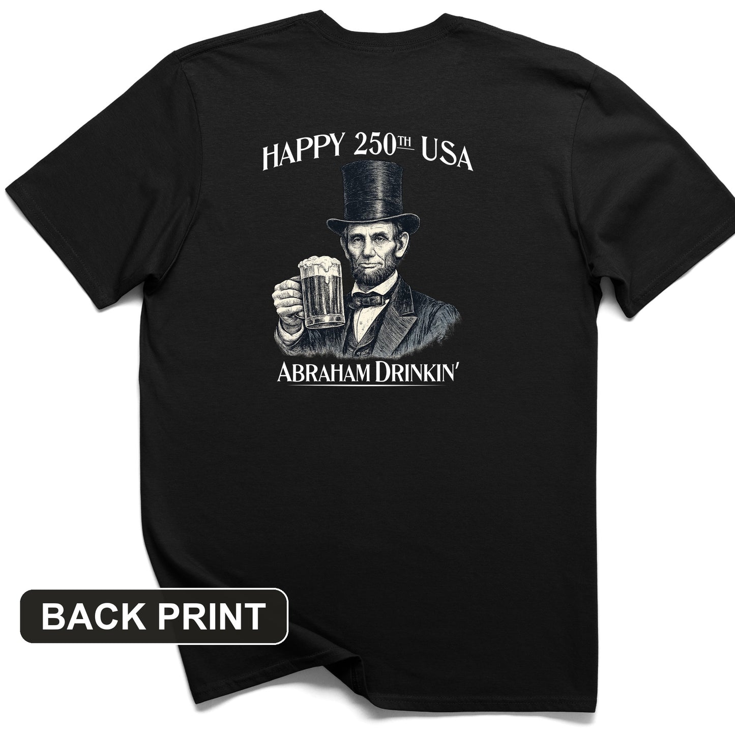 Abraham Drinkin Back Print T-Shirt