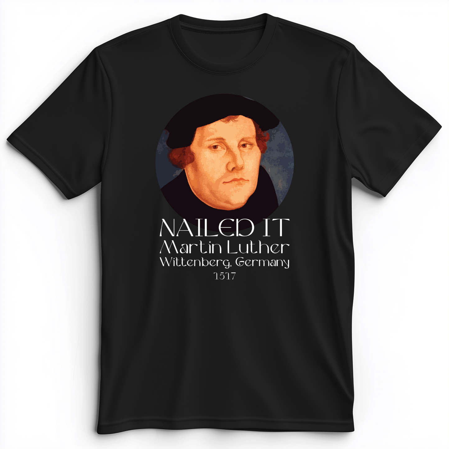 Martin Luther Nailed it Premium Tee
