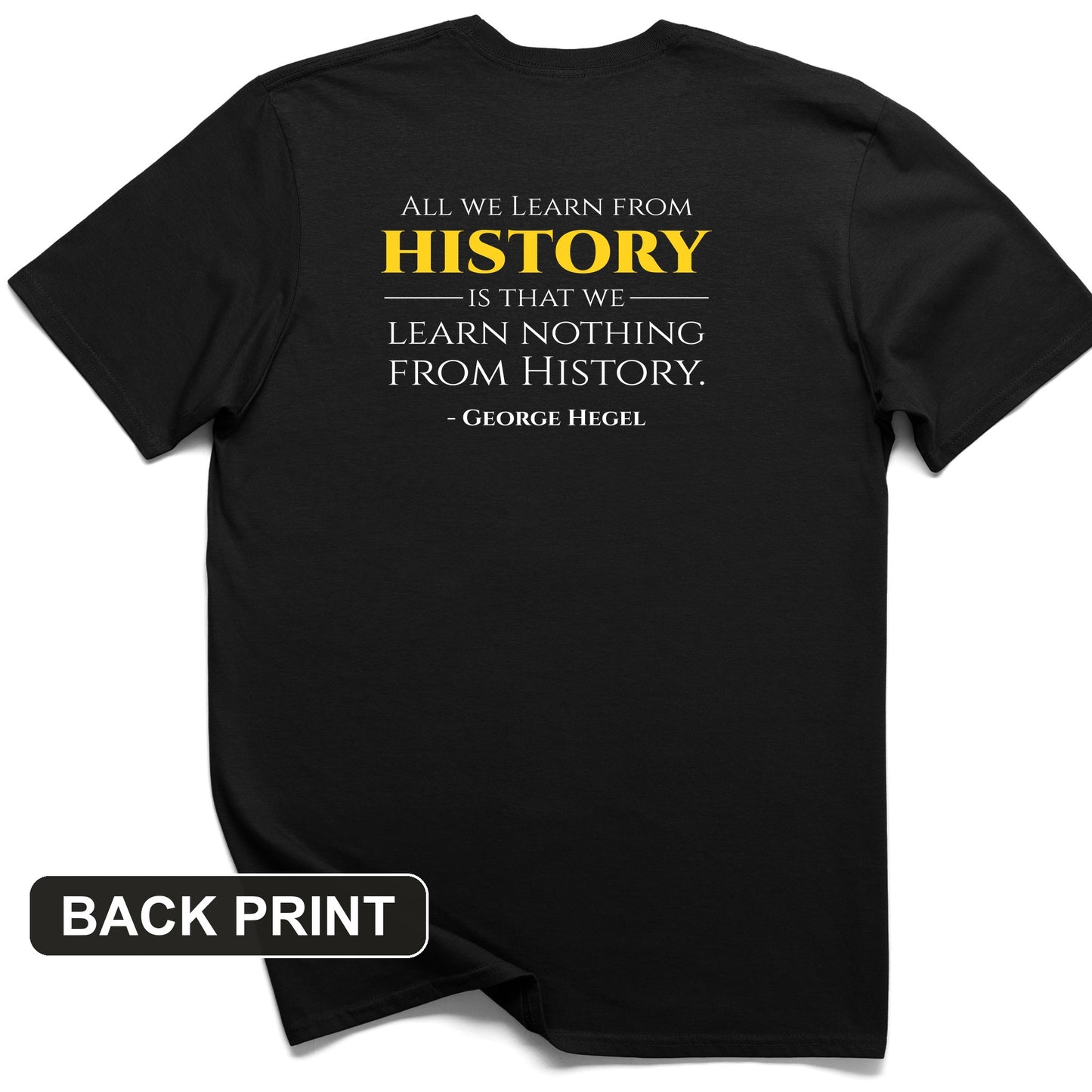 All That We Learn from History Back Print T-Shirt