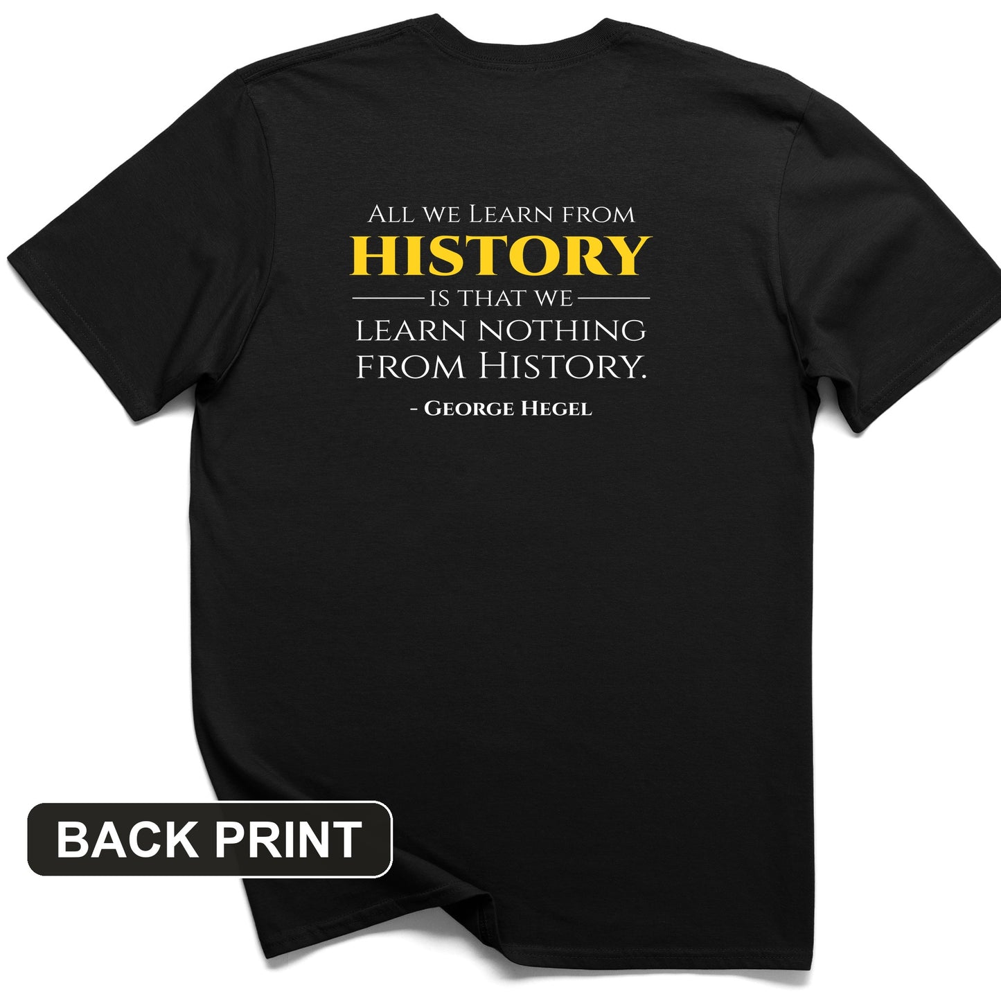 All That We Learn from History Back Print T-Shirt