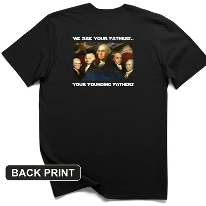 America We Are Your Founding Fathers Back Print T-Shirt