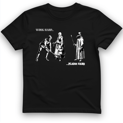 Work Hard Plague Hard T-Shirt