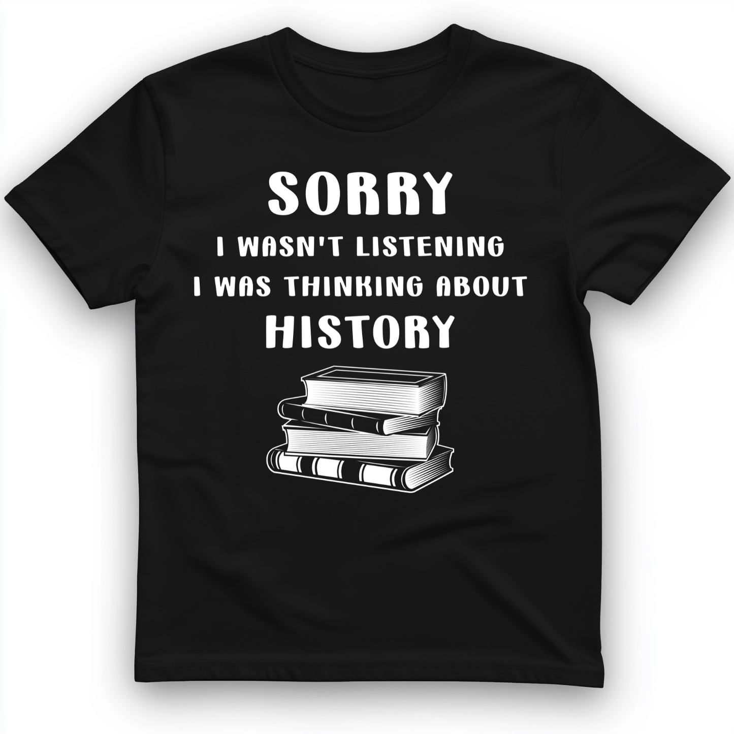 Wasn't Listening T-Shirt