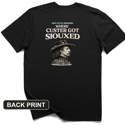 Custer Got Siouxed Back Print T-Shirt