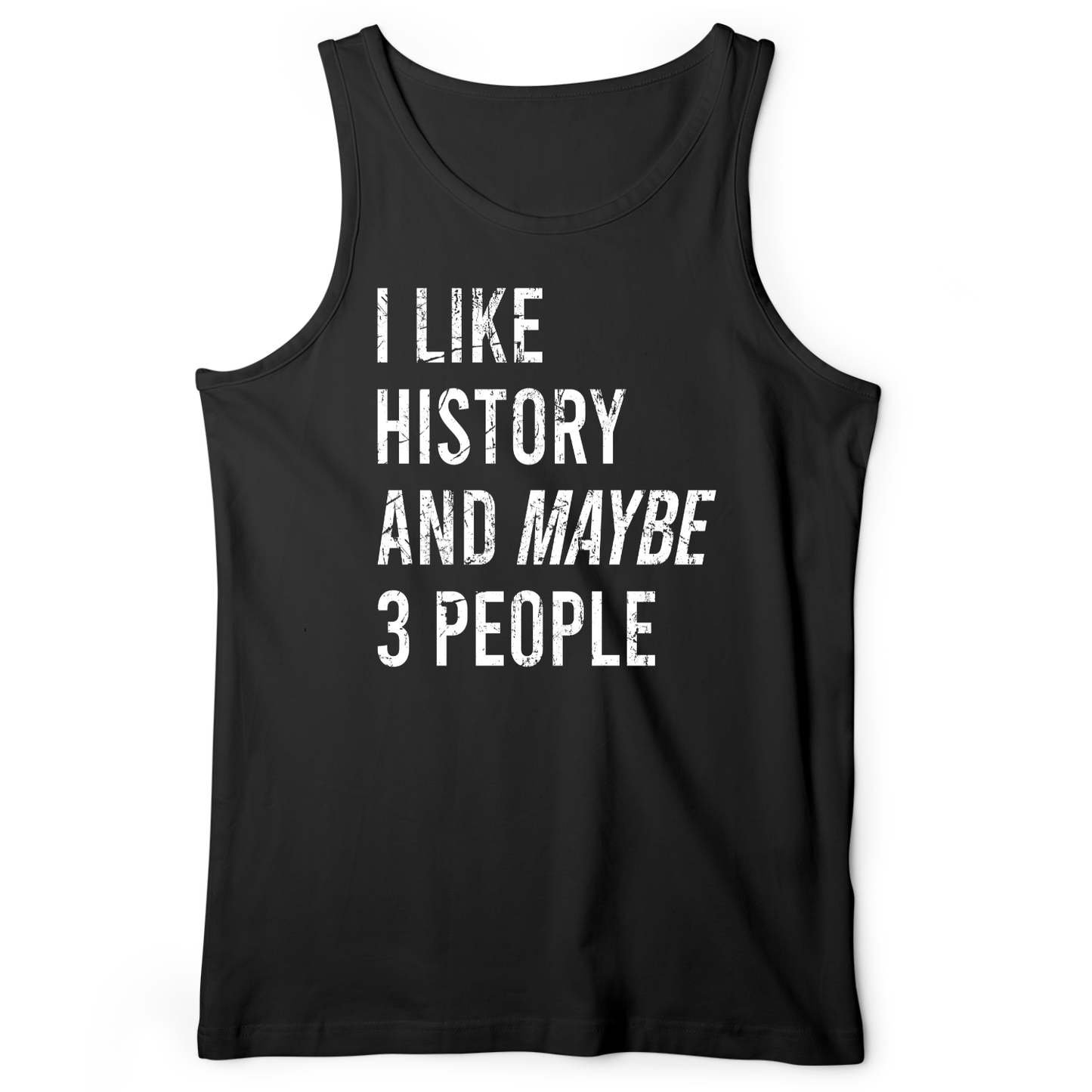 I Like History And Maybe 3 People Tank
