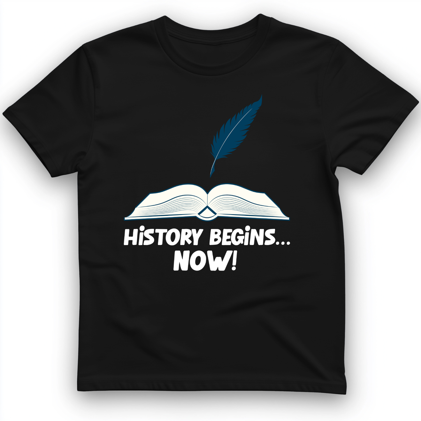 History Begins Now T-Shirt