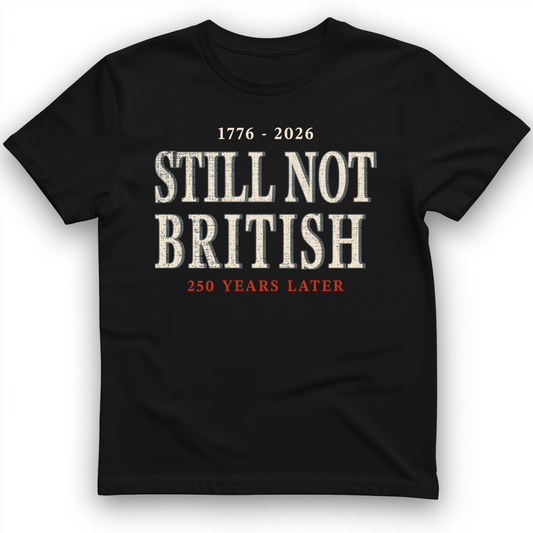 Still Not British T-Shirt