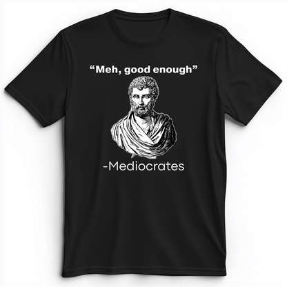 Mediocrates Meh Premium Tee