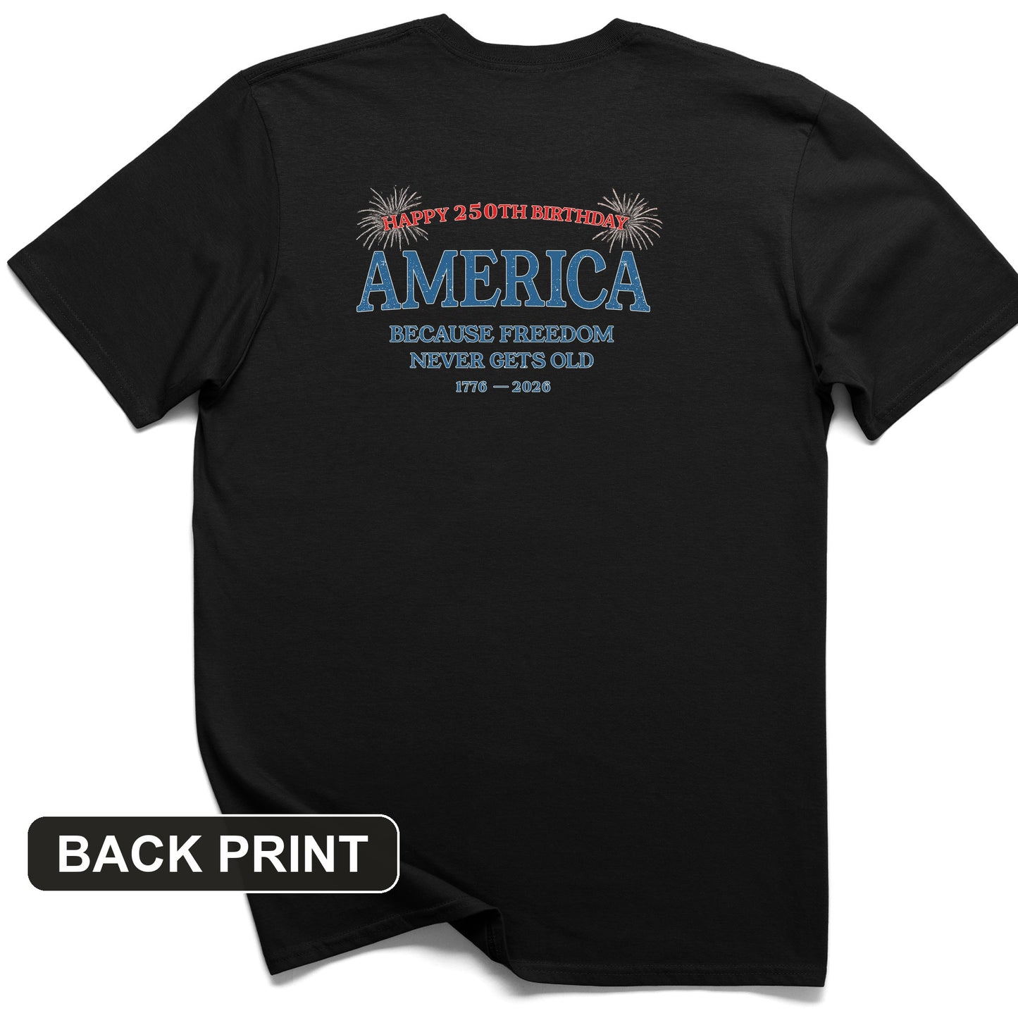 Freedom Never Gets Old Back Print T-Shirt