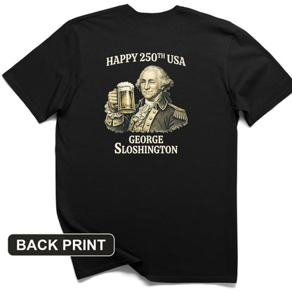 George Sloshington 250th Back Print T-Shirt