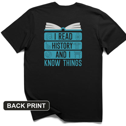 I Read History and Know Things Back Print T-Shirt