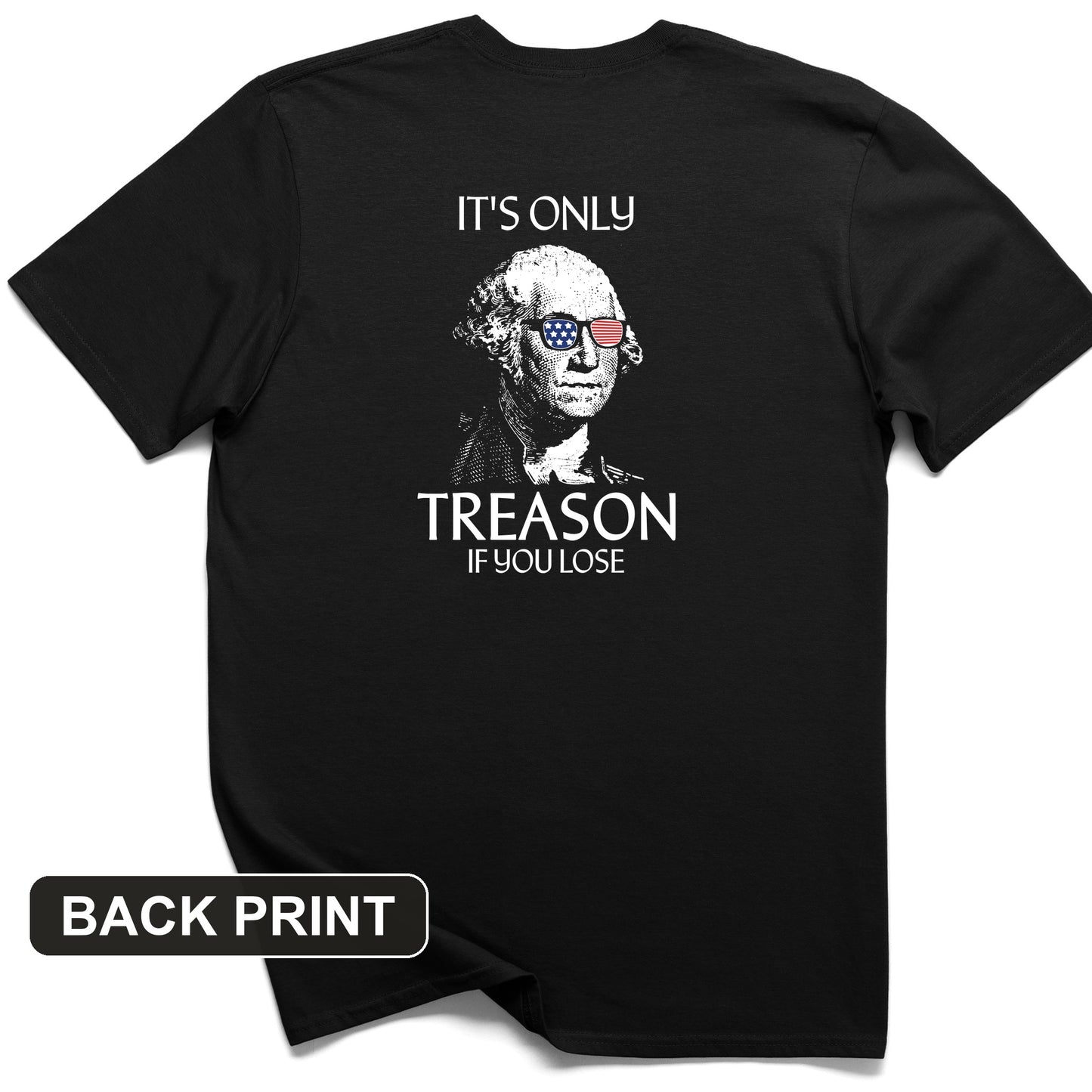 It's Only Treason If You Lose Back Print T-Shirt