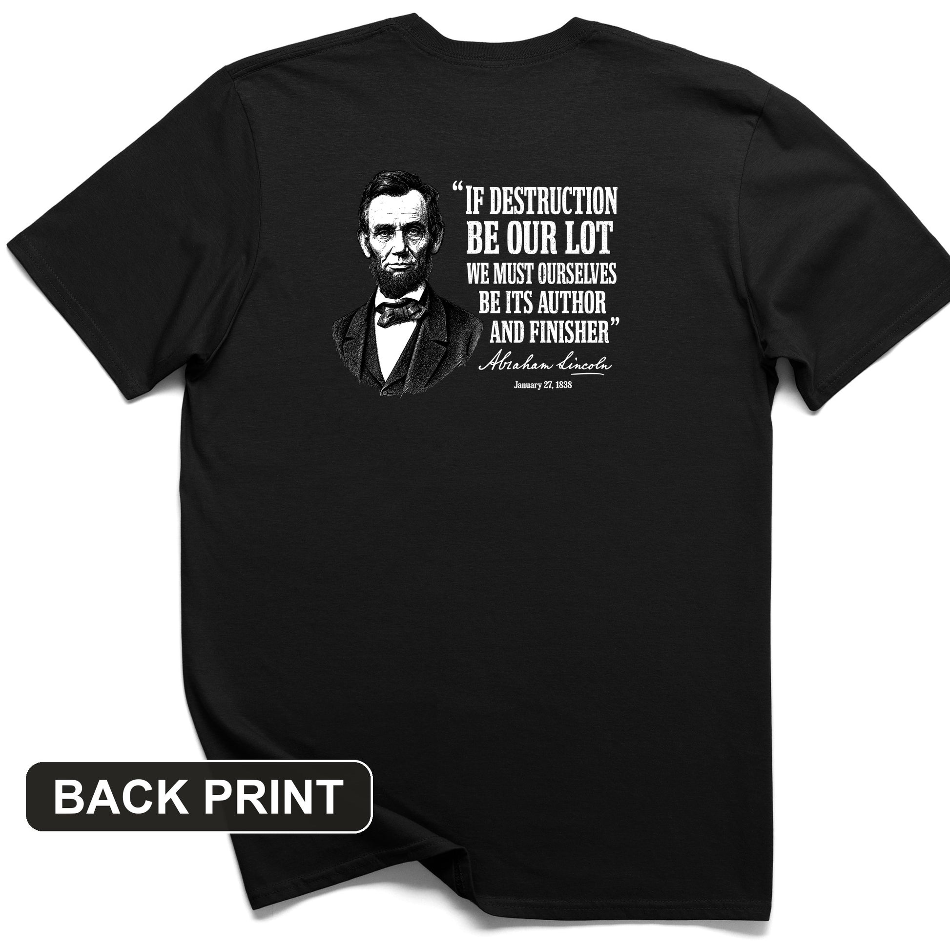 Lincoln If Destruction Be Our Lot Back Print T-Shirt