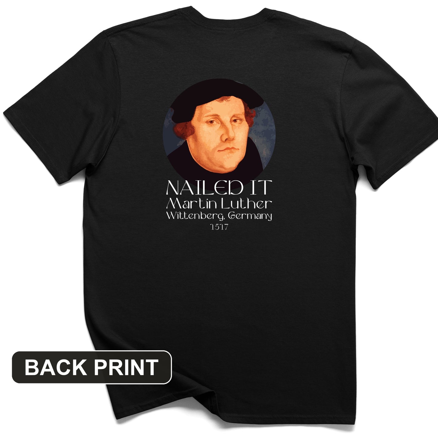 Martin Luther Nailed It Back Print T-Shirt