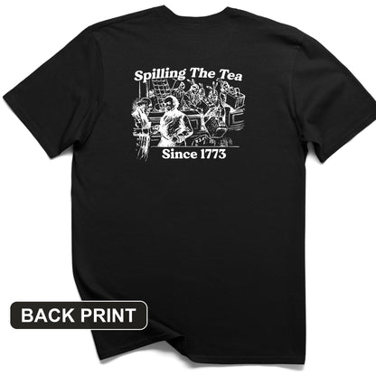 Spilling The Tea Since 1773 Back Print T-Shirt