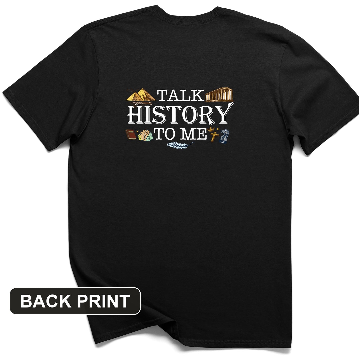 Talk History to Me Back Print T-Shirt