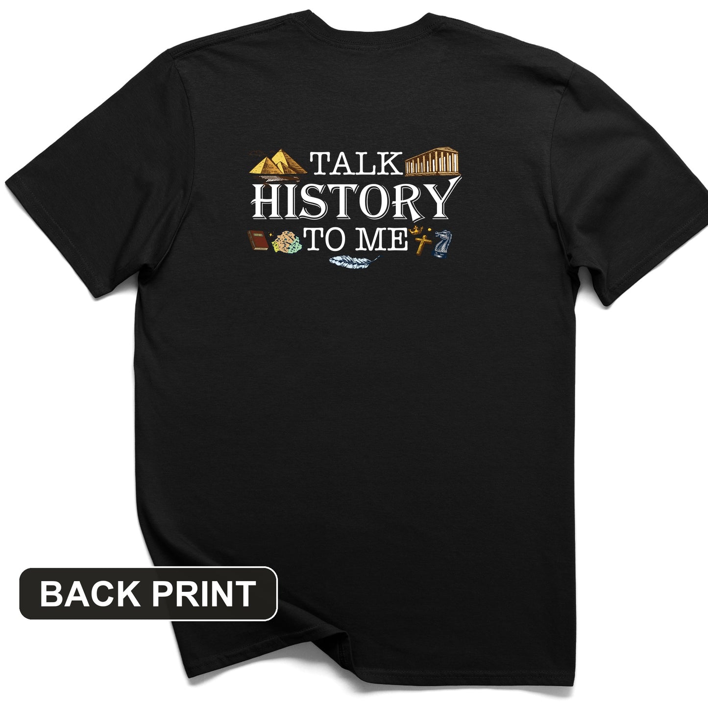 Talk History to Me Back Print T-Shirt