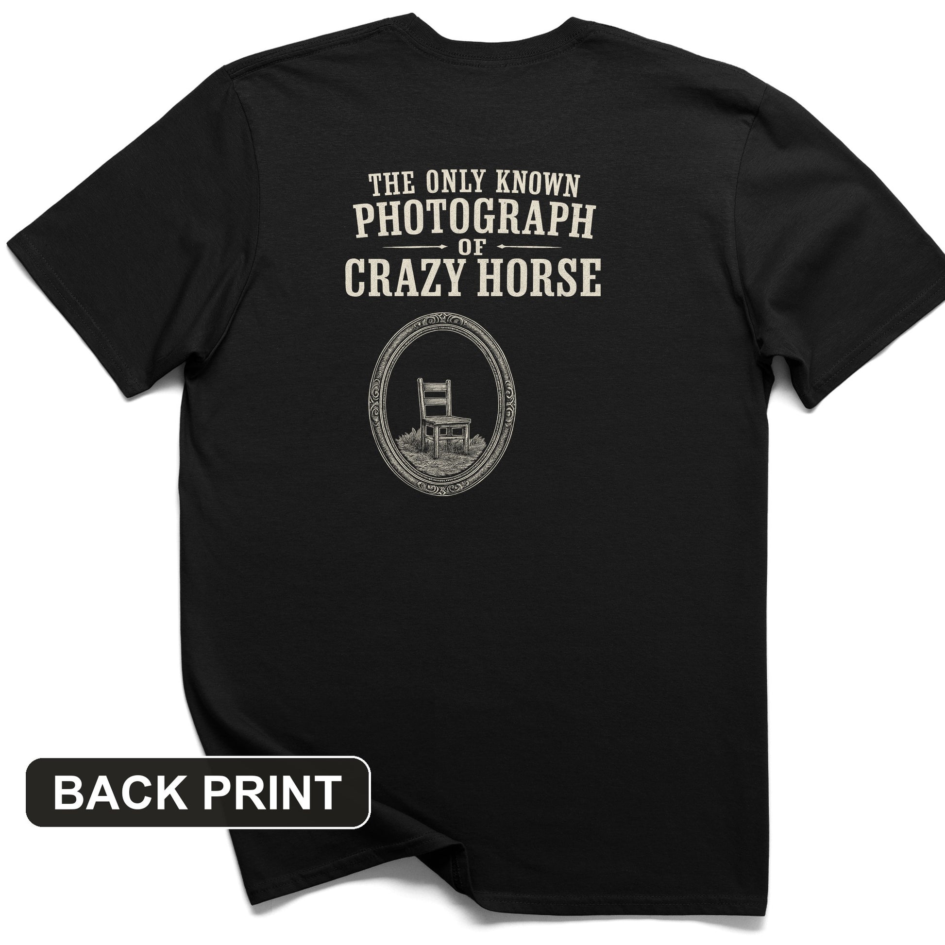 The Only Known Photograph of Crazy Horse Back Print T-Shirt