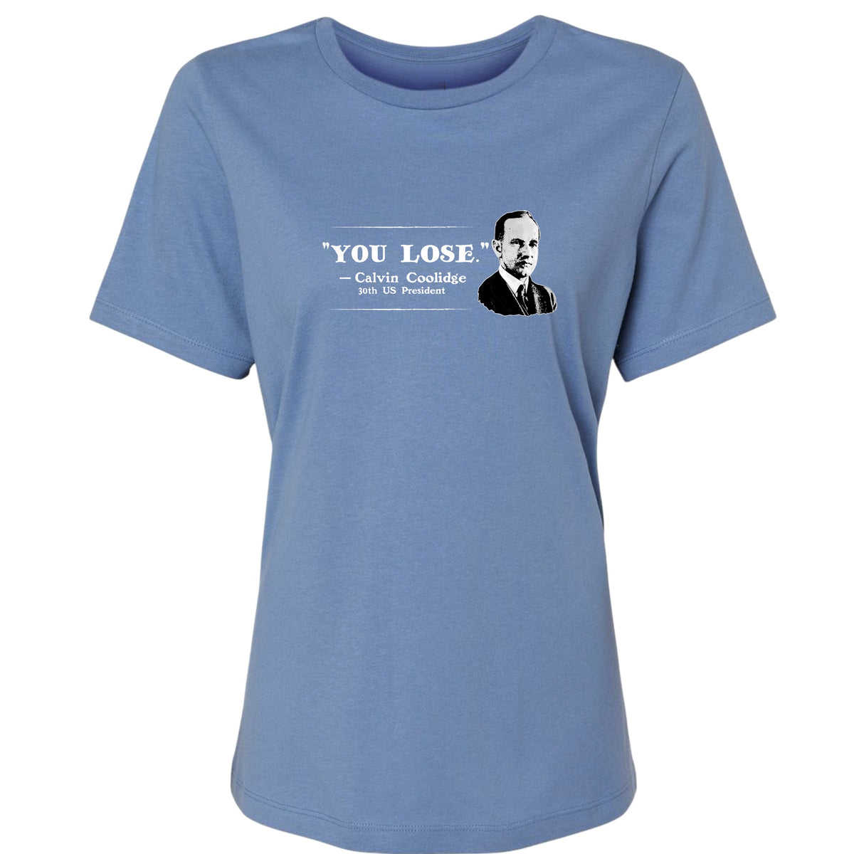 Calvin Coolidge You Lose Women's T-Shirt