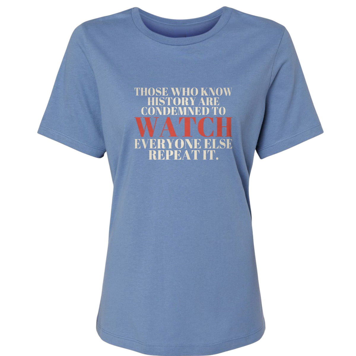 Condemned To Watch Santayana Women's T-Shirt