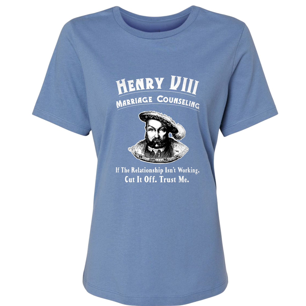 Henry VIII Cut It Off Women's T-Shirt