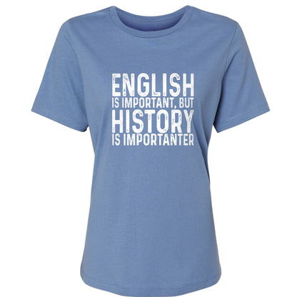 History Is Importanter Women's T-Shirt