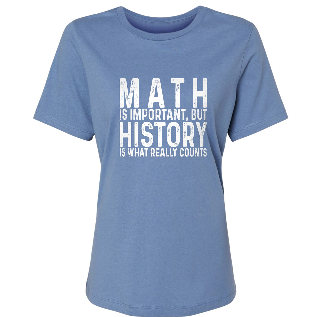 History Is What Really Counts Women's T-Shirt