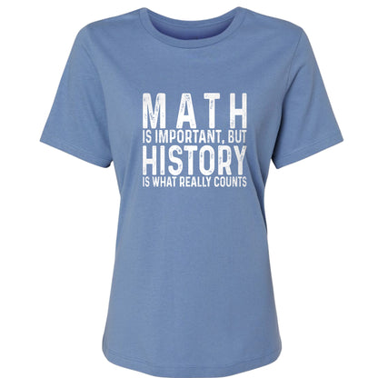 History Is What Really Counts Women's T-Shirt