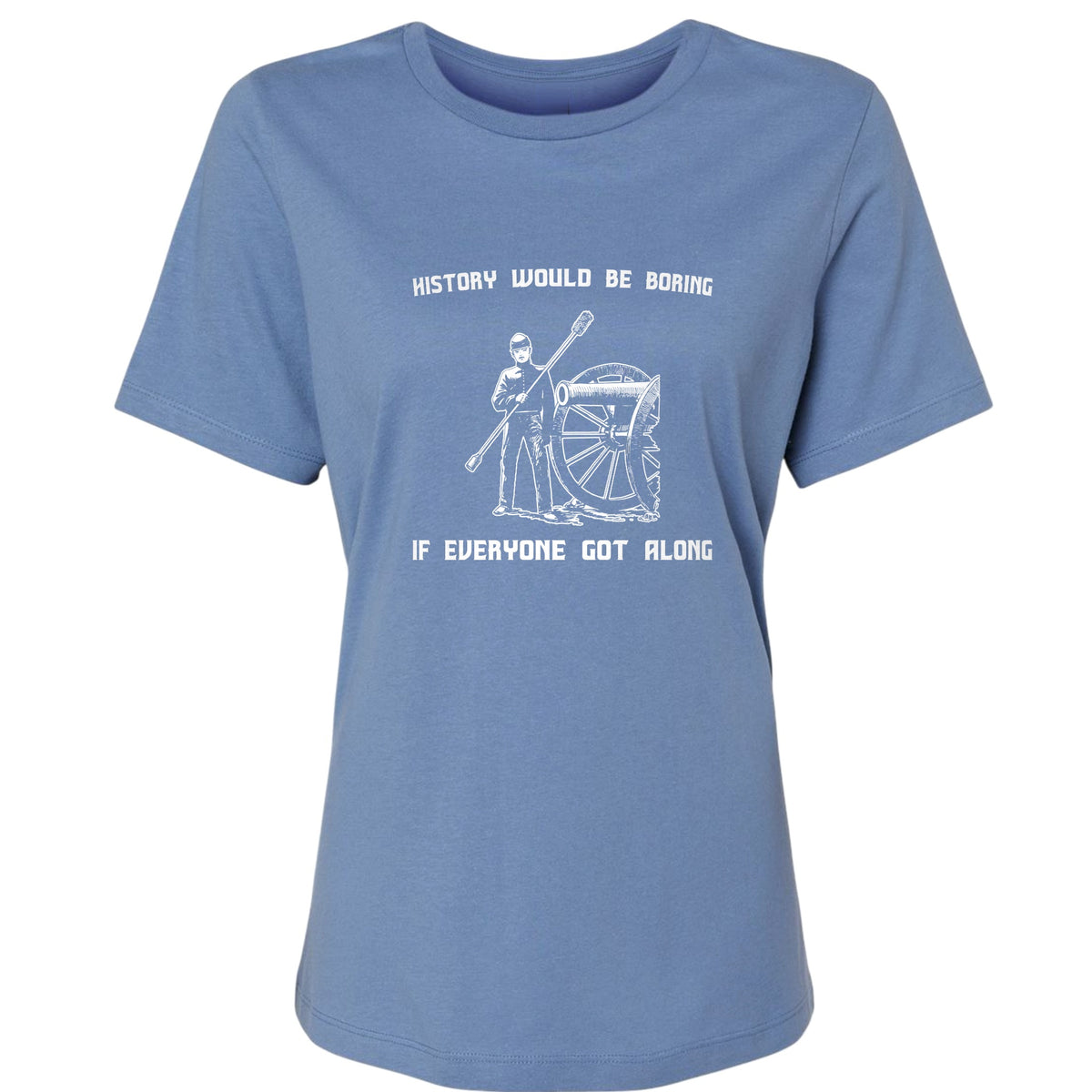 History Would Be Boring Women's T-Shirt