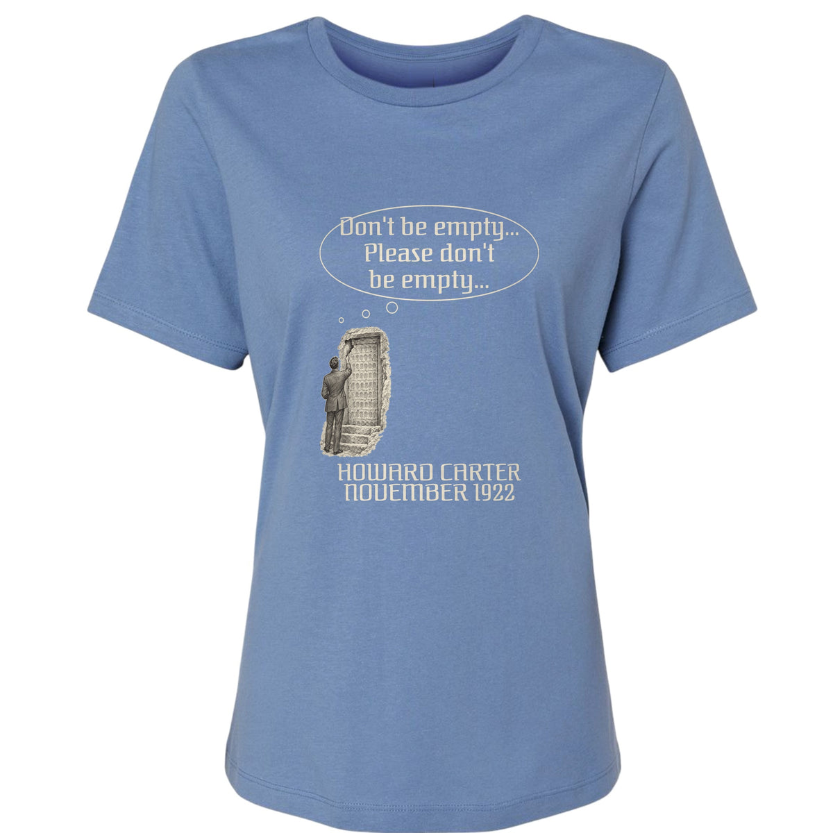 Howard Carter Dont Be Empty Women's T-Shirt