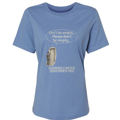 Howard Carter Dont Be Empty Women's T-Shirt