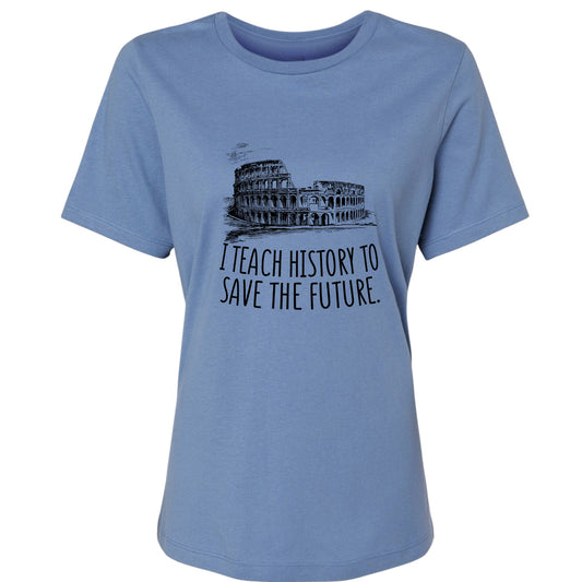 I Teach History To Save The Future Women's T-Shirt
