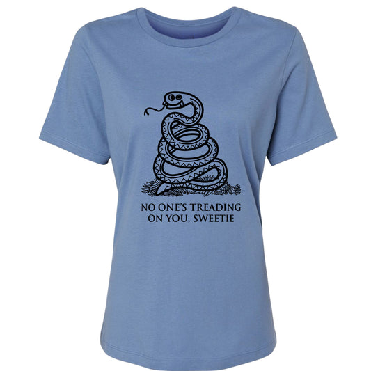 No One's Treading On You, Sweetie Women's T-Shirt