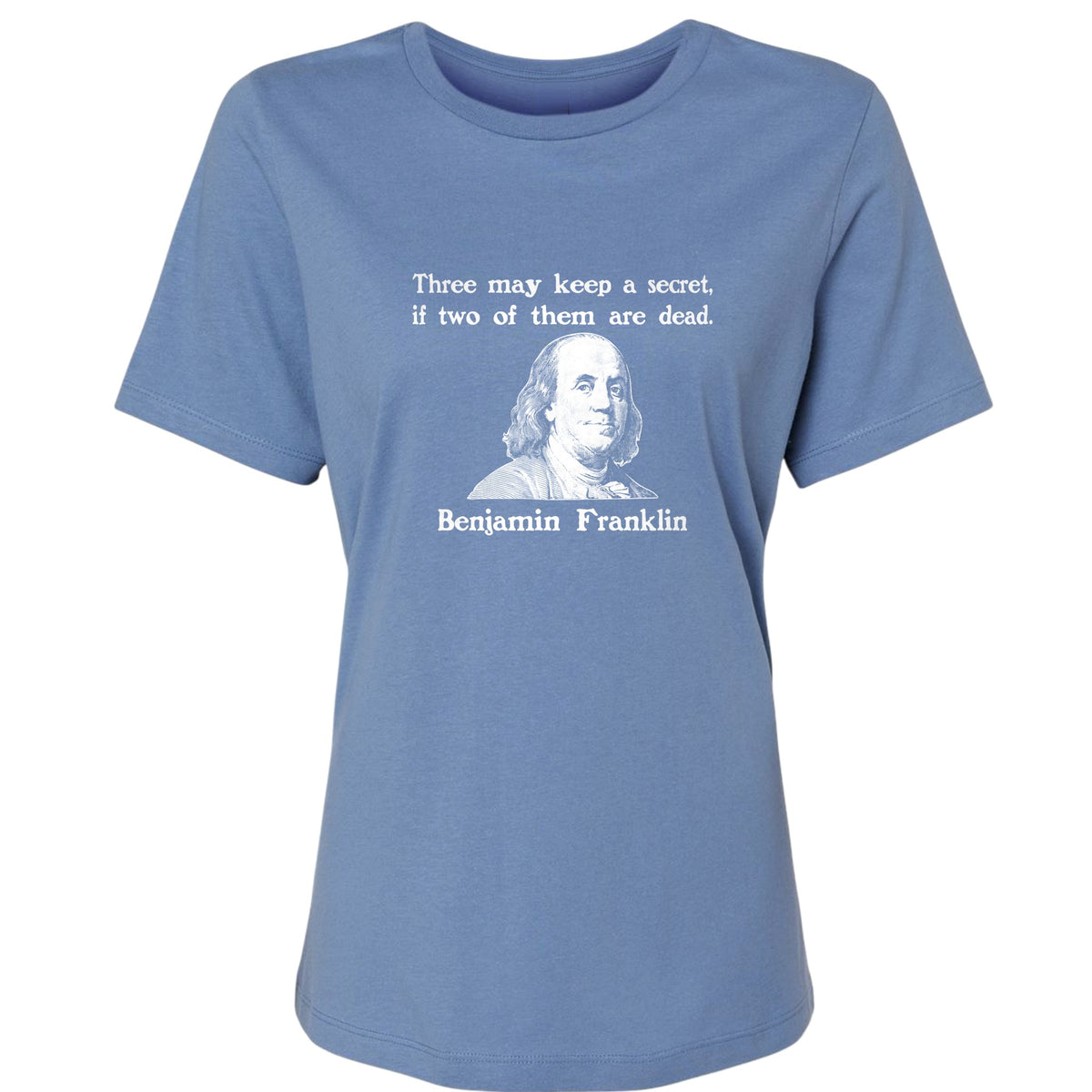 Three Can Keep a Secret Ben Franklin Women's T-Shirt