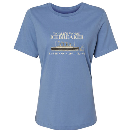 Titanic Worlds Worst Icebreaker Women's T-Shirt