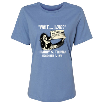 Truman Wait I Did Women's T-Shirt