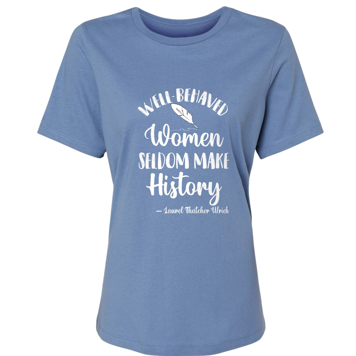 Well Behaved Women Women's T-Shirt