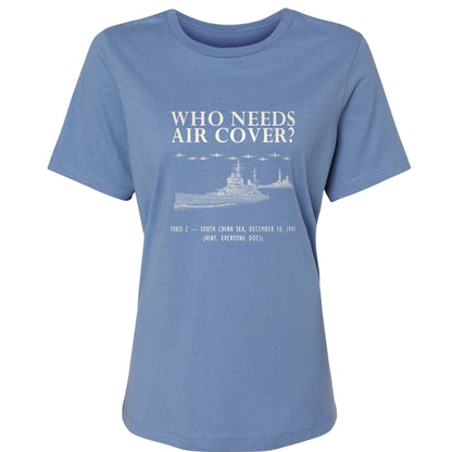 Who Needs Air Cover Women's T-Shirt