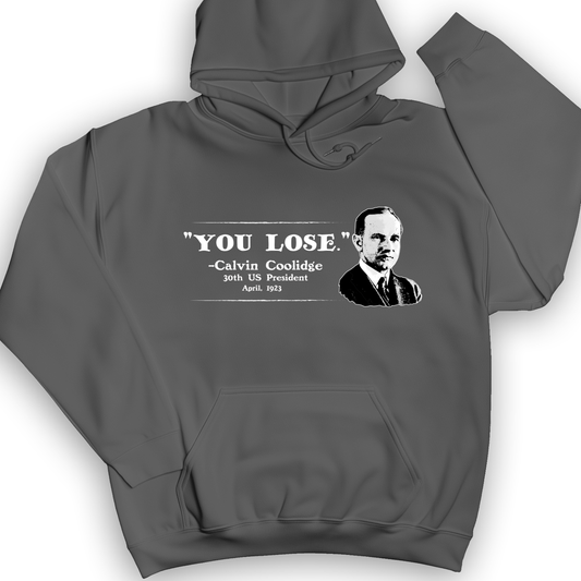 Calvin Coolidge You Lose Hoodie