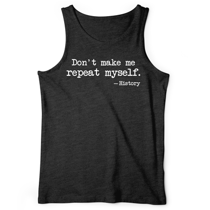 Don't Make Me Repeat Myself Tank