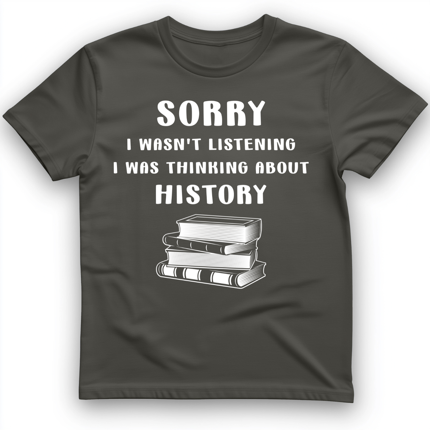Wasn't Listening T-Shirt