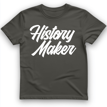 History Maker Cursive T-Shirt
