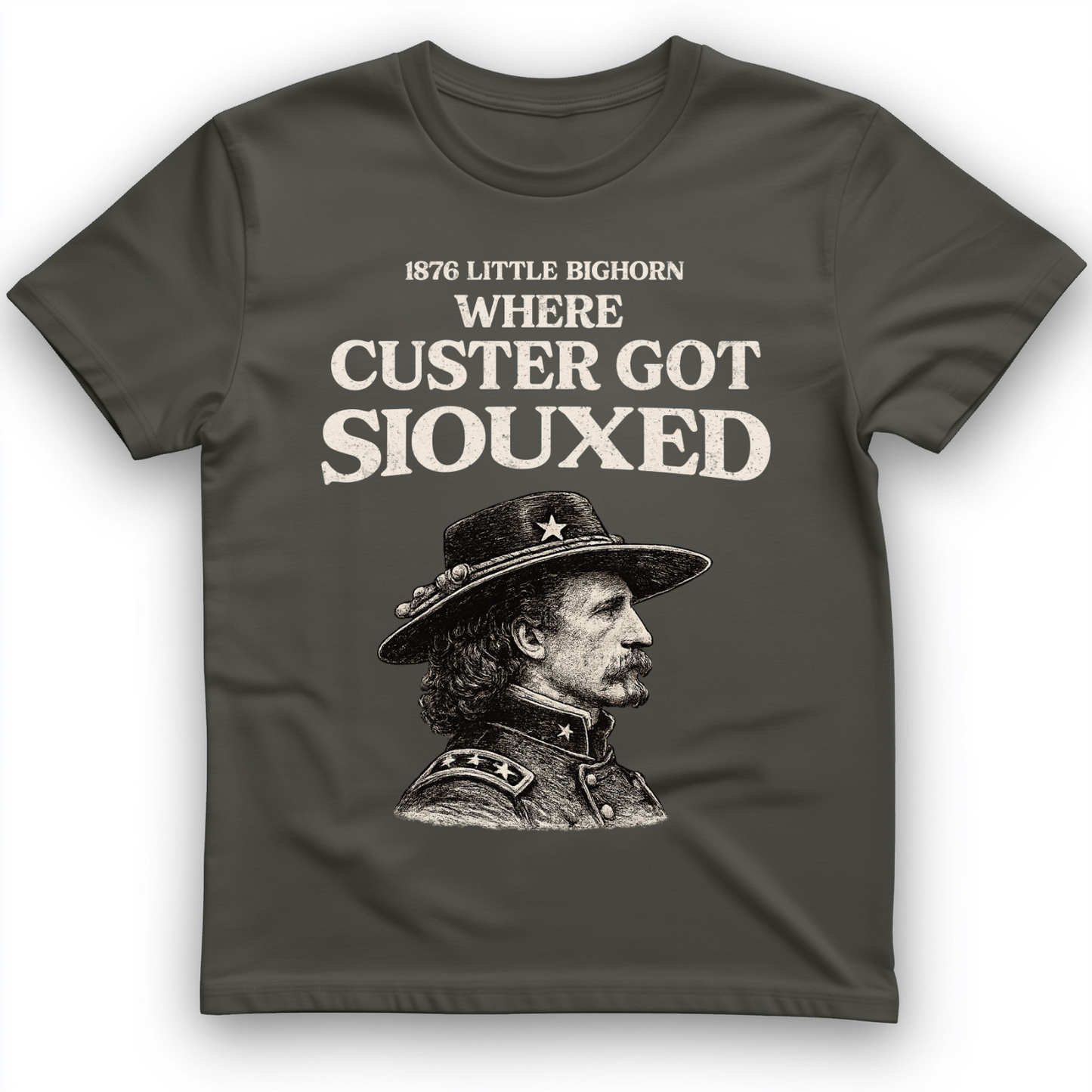 Custer Got Siouxed T-Shirt
