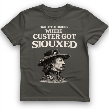 Custer Got Siouxed T-Shirt